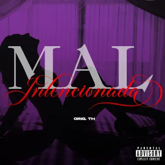 Mal Intencionada by ORIG TH