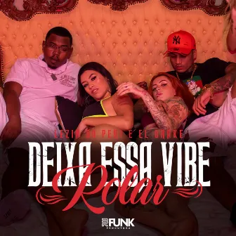 Deixa Essa Vibe Rolar by Lezin do Peri