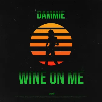 Wine On Me by Dammie