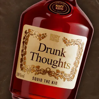 Drunk Thoughts by Squid the Kid