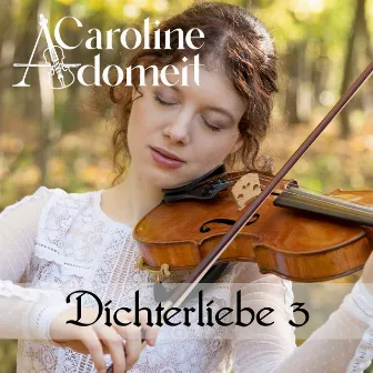 R. Schumann: Dichterliebe, Op. 48: No. 3, Die Rose, die Lilie, die Taube, die Sonne (arr. by Caroline Adomeit for violin and piano) by Caroline Adomeit