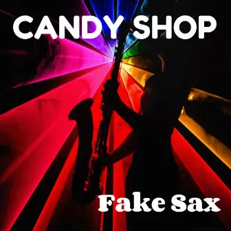 Fake Sax by Candy Shop