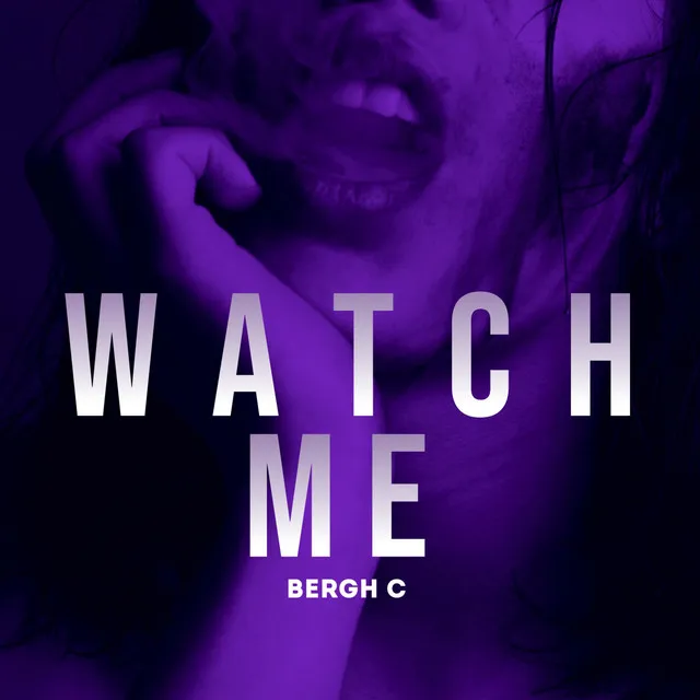 Watch me