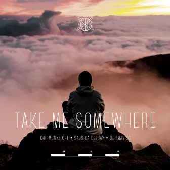 Take Me Somewhere by DJ Traviss