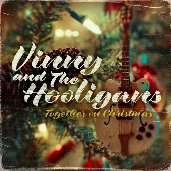 Together on Christmas by Vinny and The Hooligans