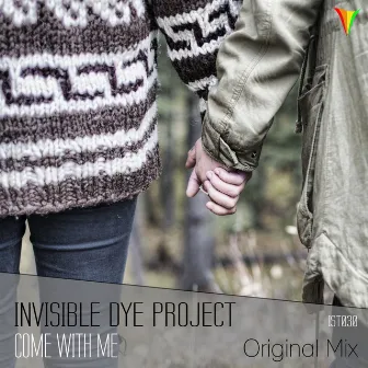 Come With Me by Invisible Dye Project