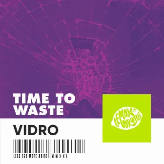 Time to Waste by Vidro