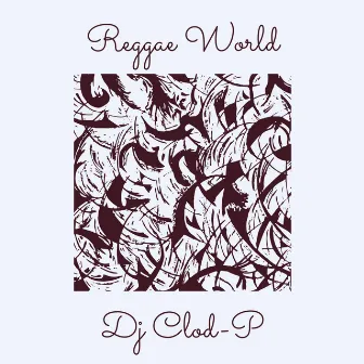 Reggae World by DJ CLOD P