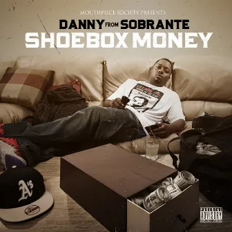 Shoebox Money by Danny from Sobrante