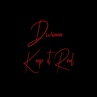 Keep it Real by Dwinna