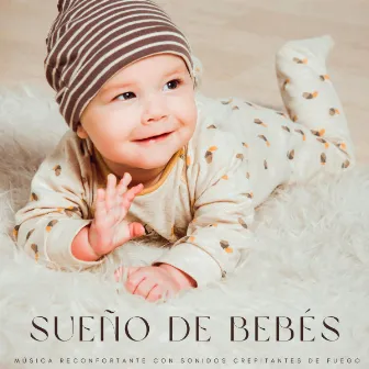 Sueño De Bebés: Música Reconfortante Con Sonidos Crepitantes De Fuego by My Cozy Heat