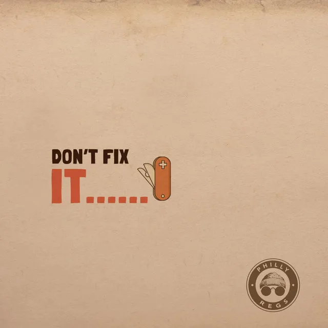 Don't Fix It