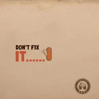 Don't Fix It by Philly Regs