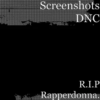 R.I.P Rapperdonna. by Screenshots DNC