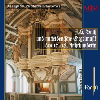 J.S. Bach & Middle German Organ Music of the 16th-18th Centuries, Vol. 1 by Alexander Koschel