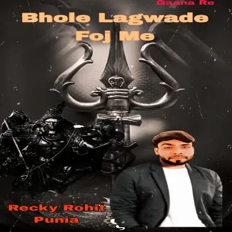 Bhole Lagwade Foj Me by Recky Rohit Punia