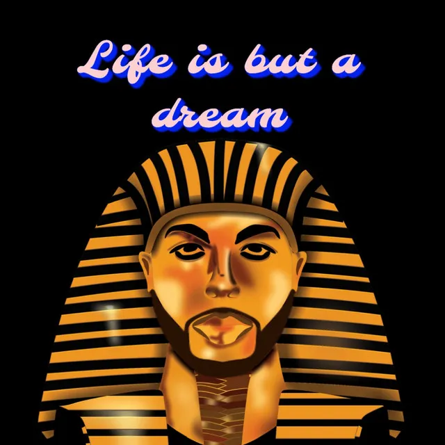 life is but a dream