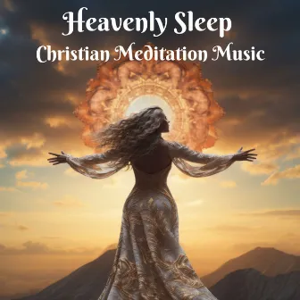 Heavenly Sleep: Christian Meditation Music for Restful Nights and Ease Insomnia, Bedtime Blessings & Tranquil Worship by Buddhism Academy