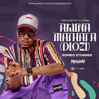 AKUNA MATHATA(DLOZI) by Romeo Stunner