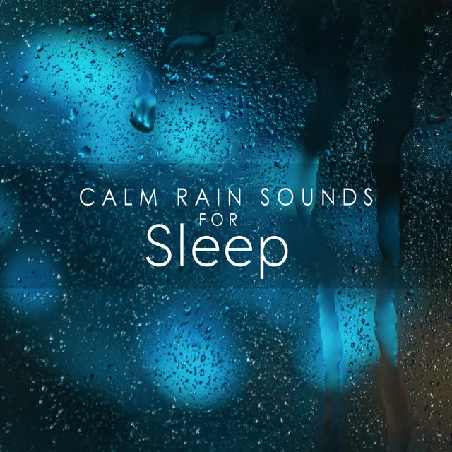 Calm Rain Sounds for Sleep