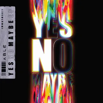 YES NO MAYBE EP by ABLE