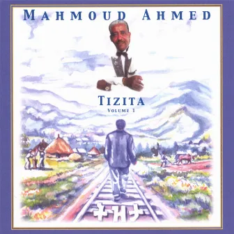 The Best Of... Tizita Vol. 1 by Mahmoud Ahmed