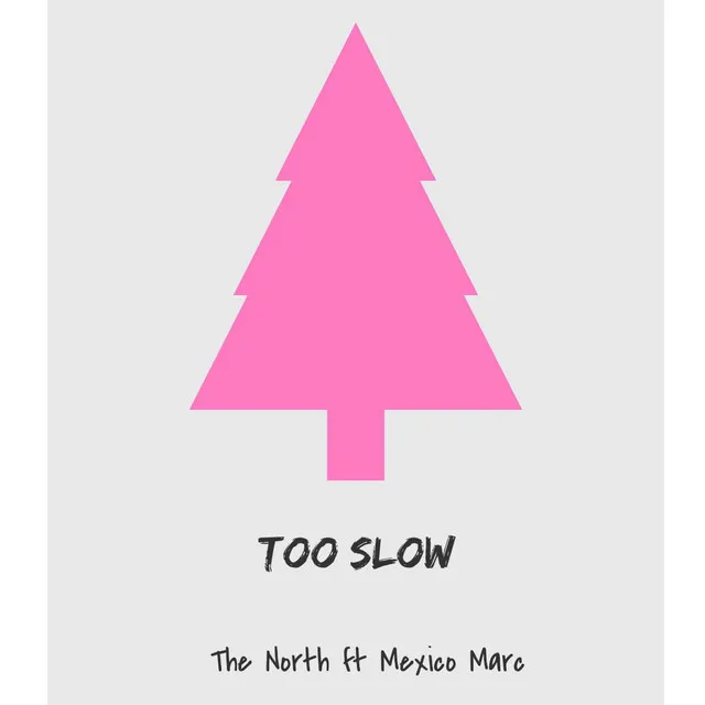 Too Slow (feat. Mexico Marc)