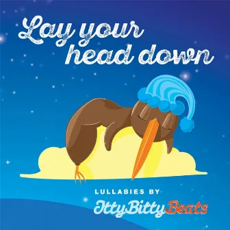 Lay Your Head Down by Itty Bitty Beats