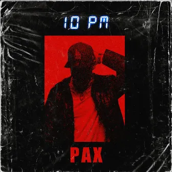 10 PM by Pax