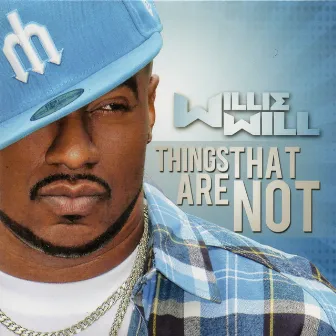 Things That Are Not by Willie Will