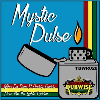 Wha Do Dem / Pass Me The Lighta Riddim by Mystic Pulse