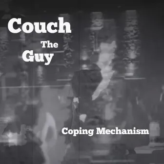 Coping Mechanism by Couch The Guy