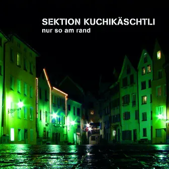 Nur So Am Rand (Remastered) by Sektion Kuchikäschtli