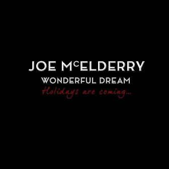 Wonderful Dream (Holidays Are Coming) by Joe McElderry