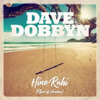 Hine Ruhi / Slice Of Heaven by Dave Dobbyn