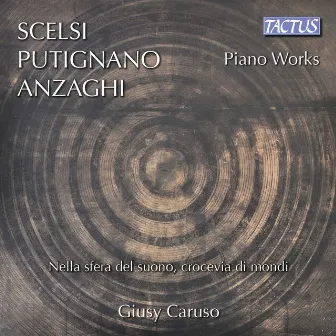 Scelsi, Putignano & Anzahgi: Piano Works by Giusy Caruso