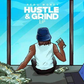 Hustle & Grind Ep by Peru Money