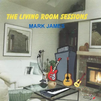 The Living Room Sessions by Mark James