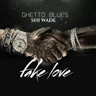 Fake Love by Shi Wade