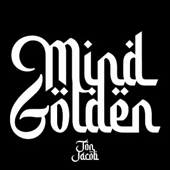 Mind Golden by Jon Jacob