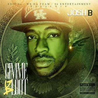 Gimme da Loot by Josh B