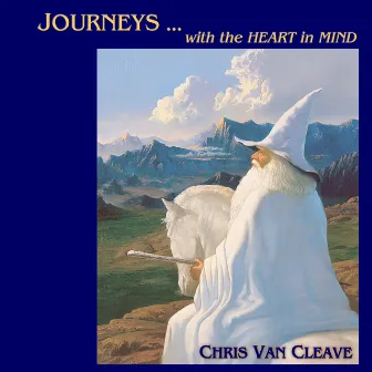 Journeys with the Heart in Mind by Chris Van Cleave