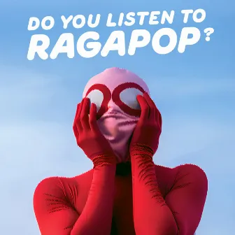 Do you listen to Ragapop? by Ragapop