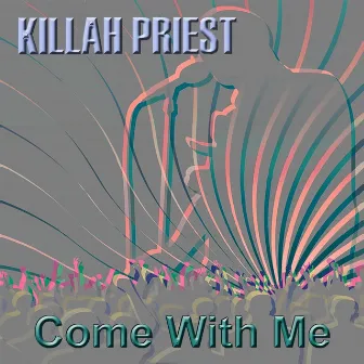 Come With Me by Killah Priest