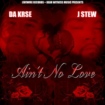 Ain't No Love by J. Stew