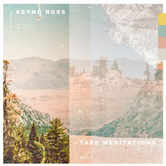 Tape Meditations Vol. 1 by Async Ross