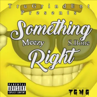 SomthingRight by Meezy