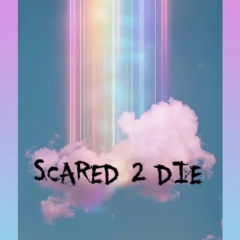 SCARED 2 DIE by Shy Shyloh