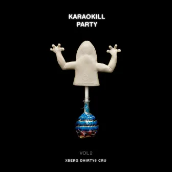 Karaokillparty, Vol. 2 by Xberg Dhirty6 Cru