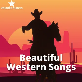 Beautiful Western Songs by Country Music